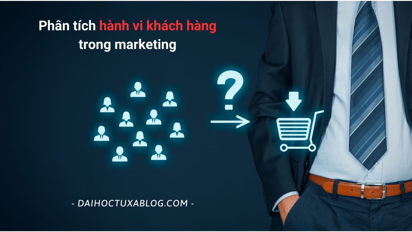 Phân tích hành vi khách hàng trong marketing
