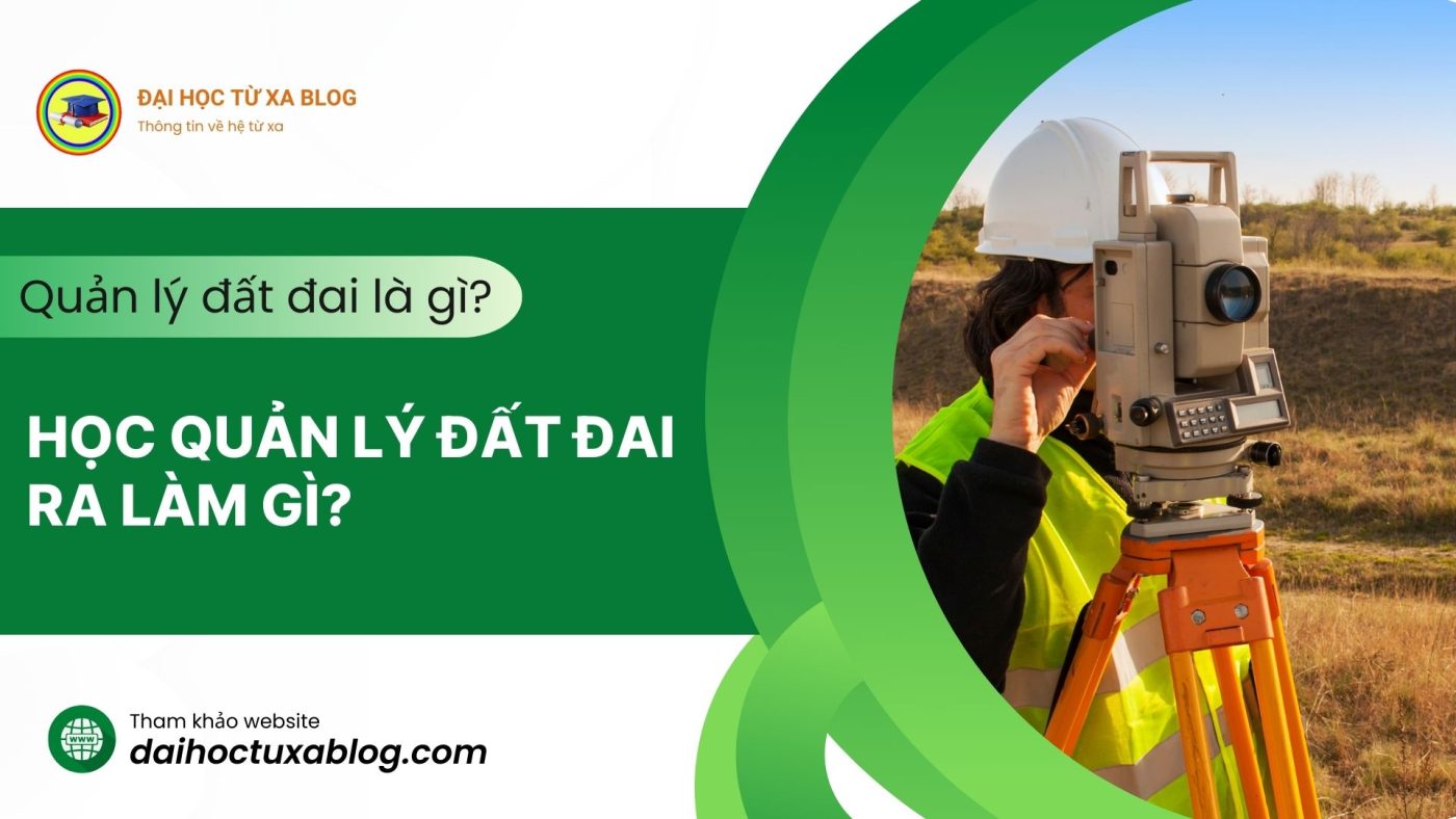 Học quản lý đất đai ra làm gì?