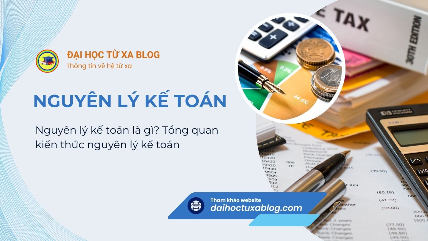 Nguyên lý kế toán là gì? Tổng quan kiến thức nguyên lý kế toán