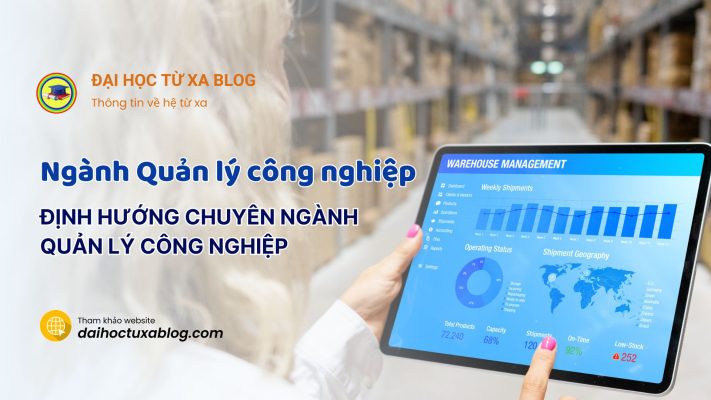 Định Hướng Chuyên Ngành Quản Lý Công Nghiệp