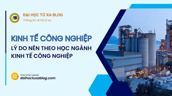 Lý do nên theo học ngành Kinh tế công nghiệp