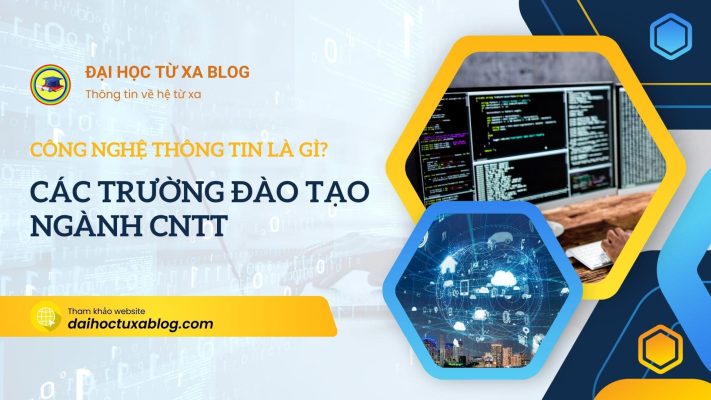 Công nghệ thông tin là gì? Các trường đào tạo ngành công nghệ thông tin