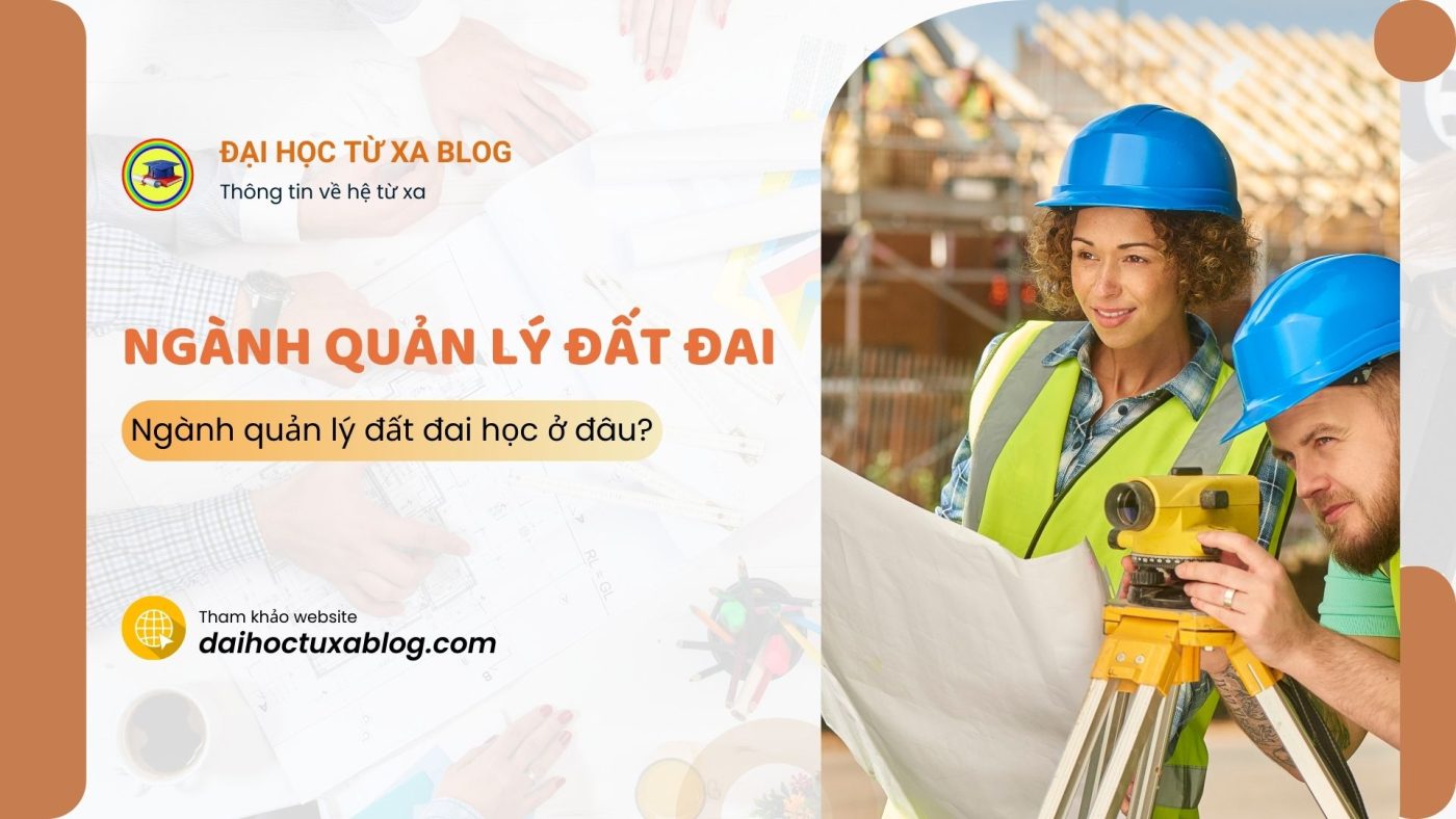 Ngành quản lý đất đai học ở đâu?