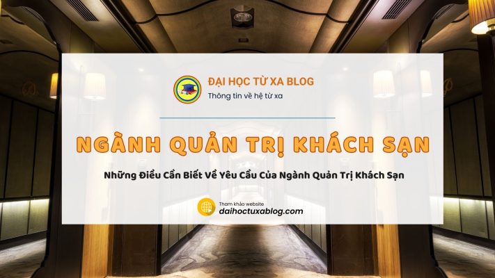 Những Điều Cần Biết Về Yêu Cầu Của Ngành Quản Trị Khách Sạn
