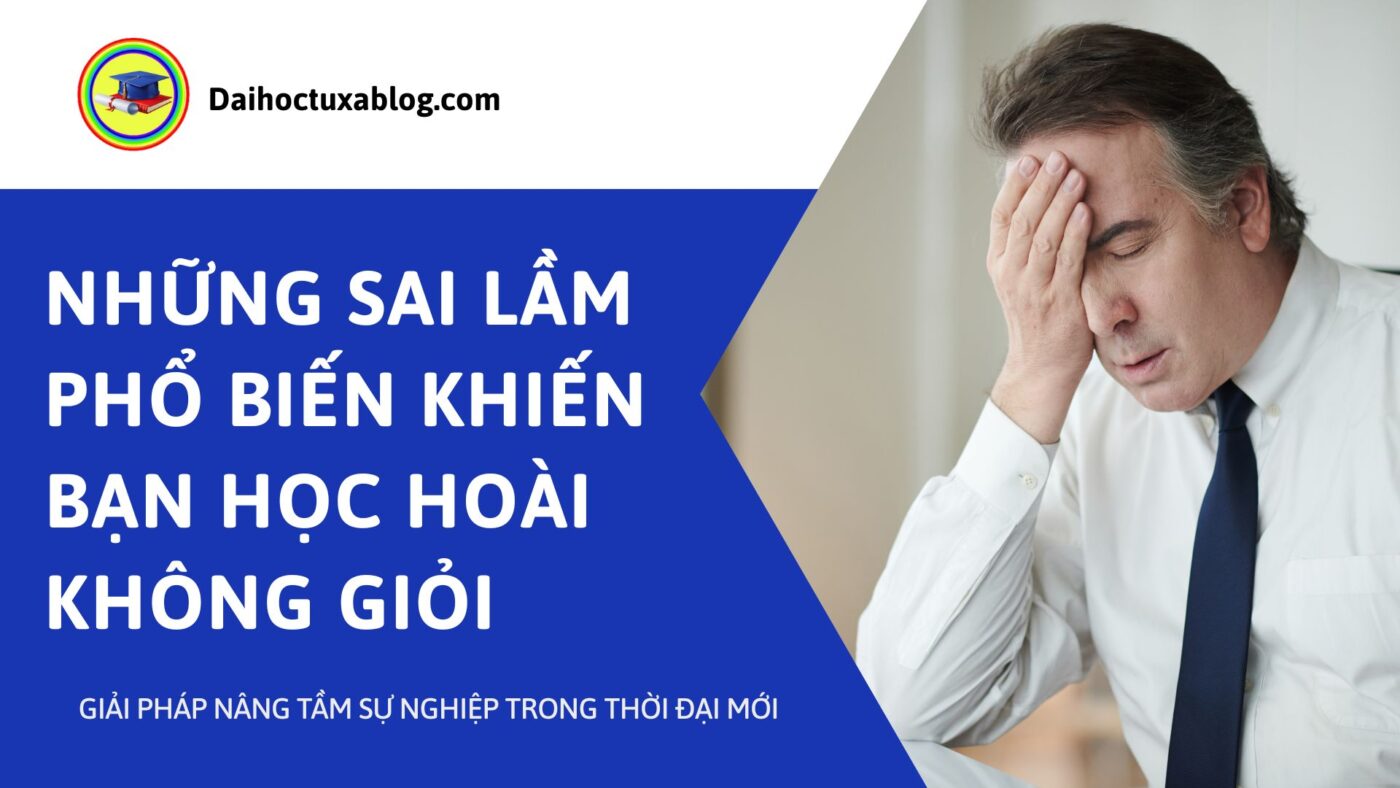 Những Sai Lầm Phổ Biến Khiến Bạn Học Hoài Không Giỏi